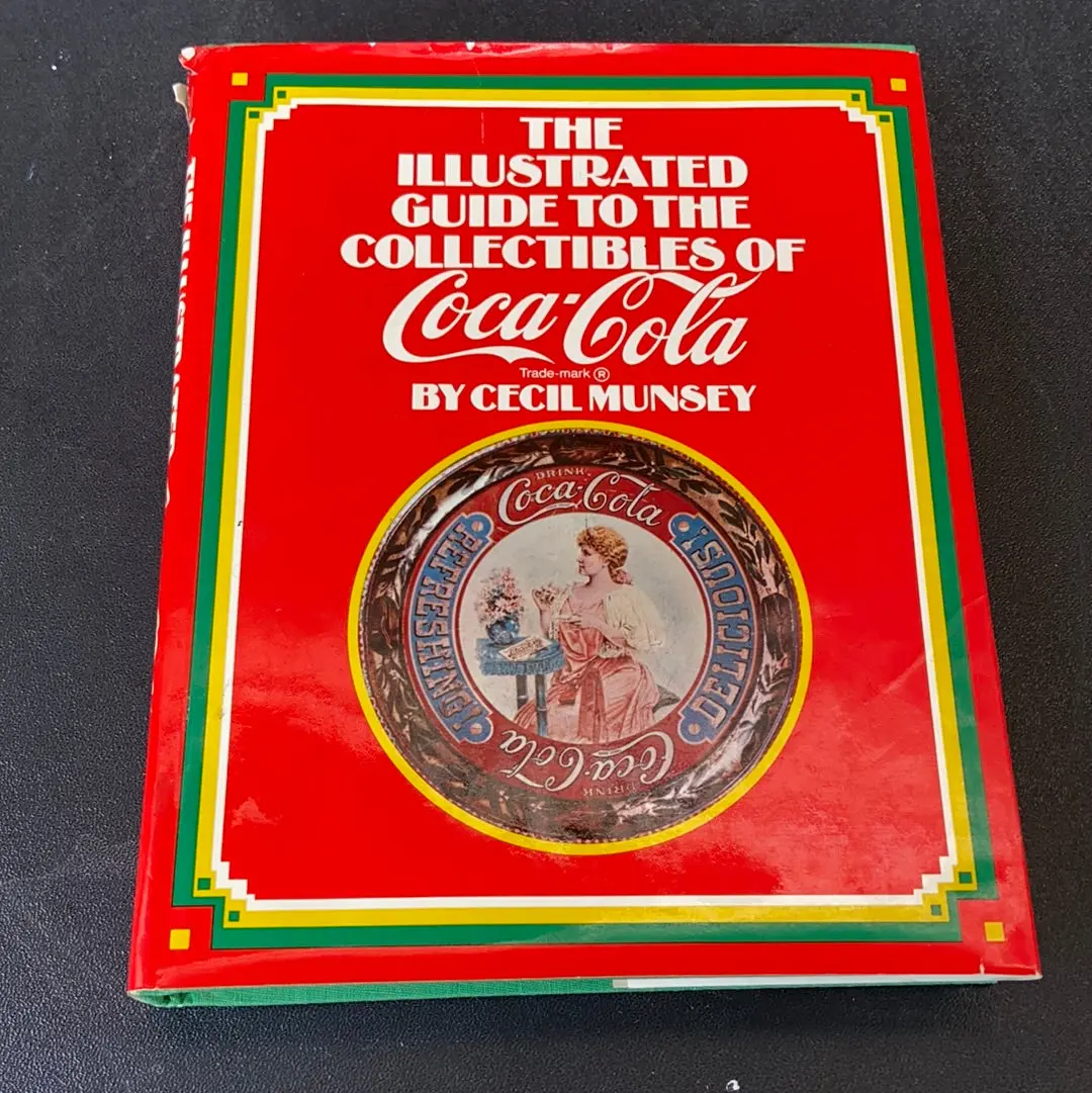 Illustrated Guide To Collectibles Of Coca Cola Book 1
